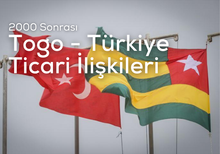 2000 Sonrası Togo-Türkiye Ticari İlişkileri